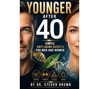 Younger After 40: Simple Anti-Aging Secrets for Men and Women