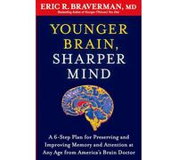 Younger Brain, Sharper Mind: A 6-Step Plan for Preserving and Improving Memory and Attention at Any Age from America's Brain Doctor