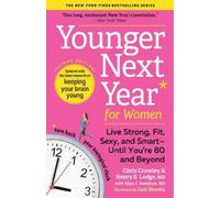 Younger Next Year for Women: Live Strong, Fit, Sexy, and Smart-Until You're 80