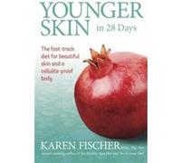 Younger Skin In 28 Days: The Fast-Track Diet For Beautiful Skin And A Cellulite-Proof Body (Paperback) Karen Fischer, (Auteur)