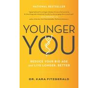 Younger You: Reduce Your Bio Age and Live Longer, Better by Fitzgerald, Kara N