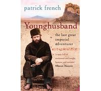 Younghusband: The Last Great Imperial Adventurer