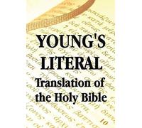 Young's Literal Translation Of The Holy Bible - Includes Prefaces To 1st, Revised, & 3rd Editions