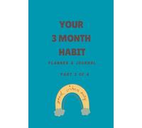 YOUR 3 MONTH HABIT: PLANNER & JOURNAL: PART 3 OF 4
