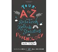 Your A To Z Of Research Methods And Statistics In Psychology Made Simple