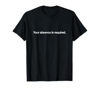 Your Absence is Required Design Minimaliste drôle T-Shirt