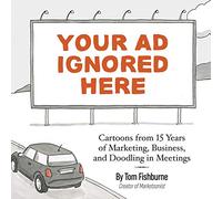 Your Ad Ignored Here: Cartoons from 15 Years of Marketing, Business, and Doodling in Meetings