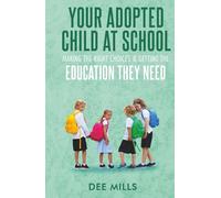 Your Adopted Child at School: Making The Right Choices & Getting The Education They Need