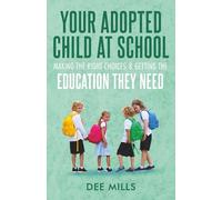 Your Adopted Child at School: Making The Right Choices & Getting The Education They Need