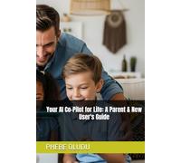 Your AI Co-Pilot for Life: A Parent & New User's Guide