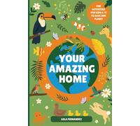 YOUR AMAZING HOME: Fun activities for kids 6-11 to love and save the planet