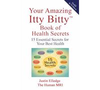 Your Amazing Itty Bitty™ Book of Health Secrets: 15 Essential Secrets for Your Best Health