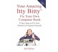 Your Amazing Itty Bitty™ Fix Your Own Computer Book: 15 Key Steps to Fix Your Windows Computer Yourself