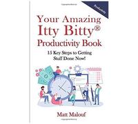 Your Amazing Itty Bitty(R) Productivity Book: 15 Key Steps To Getting Stuff Done Now!