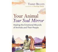 Your Animal - Your Soul Mirror Healing the Emotional Wounds of Animals and Their People - Tammy Billups - Bear & Company - ebook (ePub) - Livre