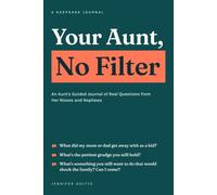 Your Aunt, No Filter: An Aunt's Guided Journal of Real Questions from Her Nieces and Nephews