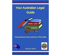 Your Australian Legal Guide: Understanding Everyday Legal Issues in Plain English