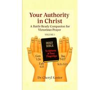 YOUR AUTHORITY IN CHRIST: A BATTLE-READY COMPANION FOR VICTORIOUS PRAYER