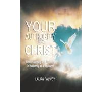 Your Authority in Christ: Understanding and Walking in Spiritual Authority as a Believer