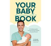 Your Baby Doesn't Come with a Book: Dr Golly's Guide to the First Four Weeks of Parenthood