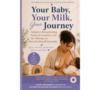 Your Baby, Your Milk, Your Journey: Adoptive Breastfeeding, Induced Lactation and the Making of a Feeding Relationship