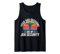 Your Bad Decisions are My Job Security Hospital Doctor - Débardeur