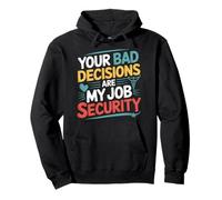 Your Bad Decisions are My Job Security Hospital Doctor - Sweat à Capuche