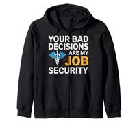 Your Bad Decisions are My Job Security Médecin de l'hôpital Sweat à Capuche