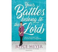 Your Battles Belong To The Lord