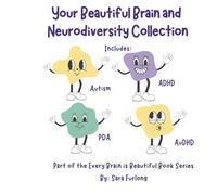 Your Beautiful Brain and Neurodiversity Collection: Part of the Every Brain is Beautiful Series