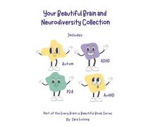 Your Beautiful Brain and Neurodiversity Collection: Part of the Every Brain is Beautiful Series