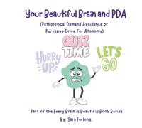 Your Beautiful Brain and PDA: Part of the Every Brain is Beautiful Series