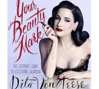 Your Beauty Mark: All You Need to Get the Hair, Makeup, Glow, and Glam NEUF