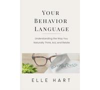 Your Behavior Language: Understanding the Way You Naturally Think, Act and Relate