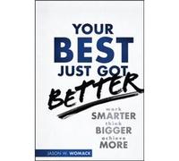 Your Best Just Got Better by Jason W. Jason Womack Company Womack Jason W Womack (Auteur)