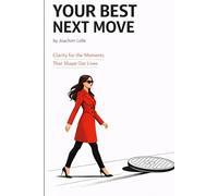 Your Best Next Move: Clarity For The Moments That Shape Our Lives