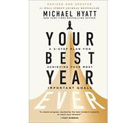 Your Best Year Ever: A 5-Step Plan for Achieving Your Most Important Goals