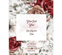 Your Best Year - One Day at a Time: A Faith-Based Undated Planner
