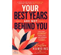 Your Best Years Are Not Behind You: The LIORA Method for Finding Clarity, Confidence, Direction, and Purpose in Your Next Chapter