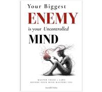 YOUR BIGGEST ENEMY IS YOUR UNCONTROLLED MIND