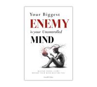 Your Biggest Enemy Is Your Uncontrolled Mind: Master These 7 Laws Before Your Mind Masters You