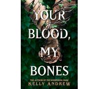 Your Blood My Bones by Kelly Andrew Kelly Andrew (Auteur)