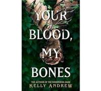 Your Blood My Bones by Kelly Andrew Kelly Andrew (Auteur)