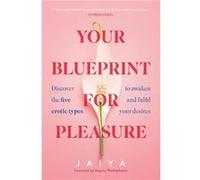 Jaiya – Your Blueprint for Pleasure – Broché – Livre en anglais