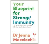 Your Blueprint for Strong Immunity by Dr Jenna Macciochi Dr Jenna Macciochi (Auteur)