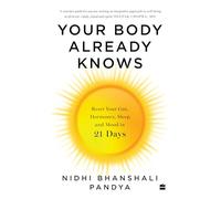 Your Body Already Knows: 21 Days to Reset Your Gut, Hormones, Sleep and Mood