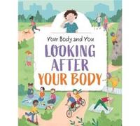 Your Body and You Looking After Your Body by Anita Ganeri Anita Ganeri (Auteur)