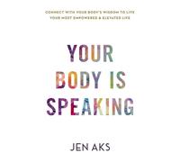 Your Body Is Speaking - Jen Aks - HERSTORIES LLC - ebook (ePub) - Livre