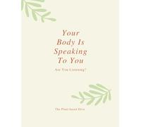 Your Body Is Speaking To You: Are You Listening?