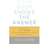 Your Body Knows the Answer by David I. Rome David I Rome (Auteur)